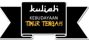 KULIAH KEBUDAYAAN TIMUR TENGAH